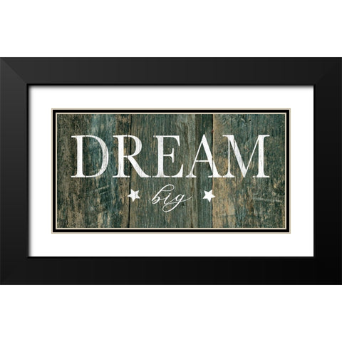 Dream Big Black Modern Wood Framed Art Print with Double Matting by Robinson, Carol