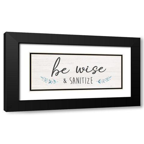 Be Wise and Sanitize Black Modern Wood Framed Art Print with Double Matting by Carpentieri, Natalie