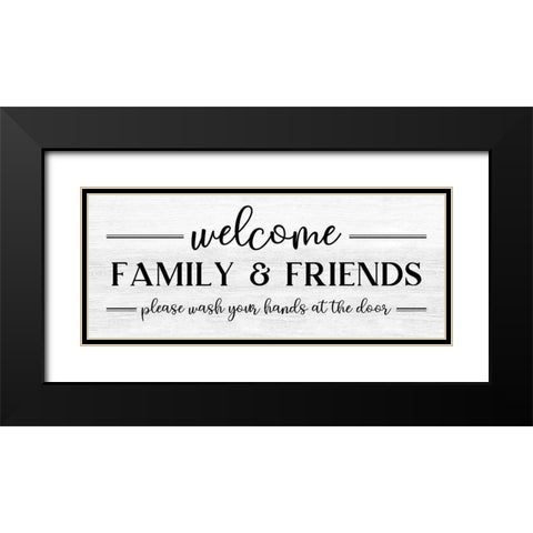 Welcome Family and Friends Black Modern Wood Framed Art Print with Double Matting by CAD Designs