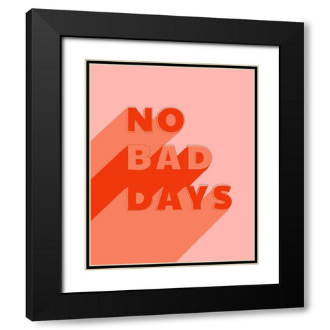 No Bad Days Black Modern Wood Framed Art Print with Double Matting by Carpentieri, Natalie