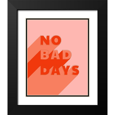No Bad Days Black Modern Wood Framed Art Print with Double Matting by Carpentieri, Natalie