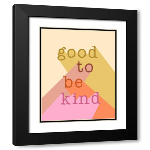 Good to be Kind Black Modern Wood Framed Art Print with Double Matting by Santiago, Daniela