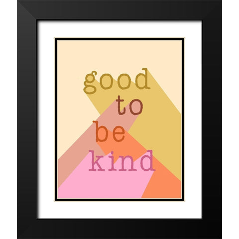 Good to be Kind Black Modern Wood Framed Art Print with Double Matting by Santiago, Daniela