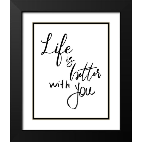 Better With You Black Modern Wood Framed Art Print with Double Matting by Santiago, Daniela