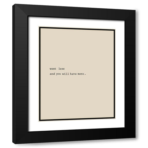 Want Less Black Modern Wood Framed Art Print with Double Matting by CAD Designs