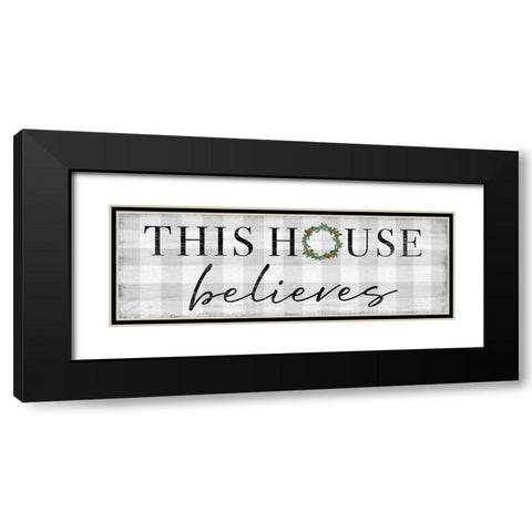 This House Believes Black Modern Wood Framed Art Print with Double Matting by Carpentieri, Natalie