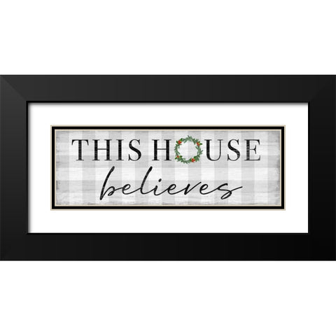 This House Believes Black Modern Wood Framed Art Print with Double Matting by Carpentieri, Natalie