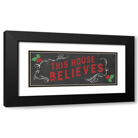 This House Believes Black Modern Wood Framed Art Print with Double Matting by Murray, Amanda