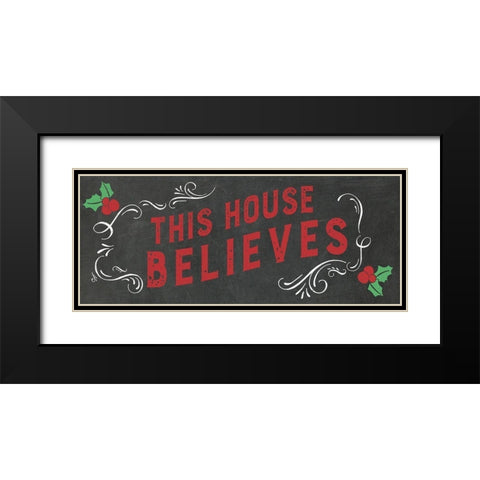 This House Believes Black Modern Wood Framed Art Print with Double Matting by Murray, Amanda