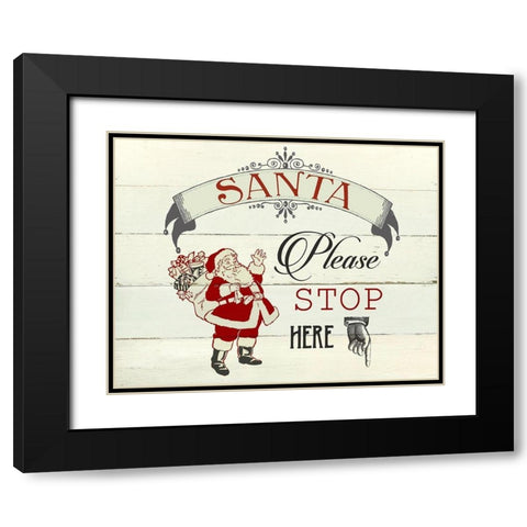 Santa Stop Here Black Modern Wood Framed Art Print with Double Matting by Robinson, Carol