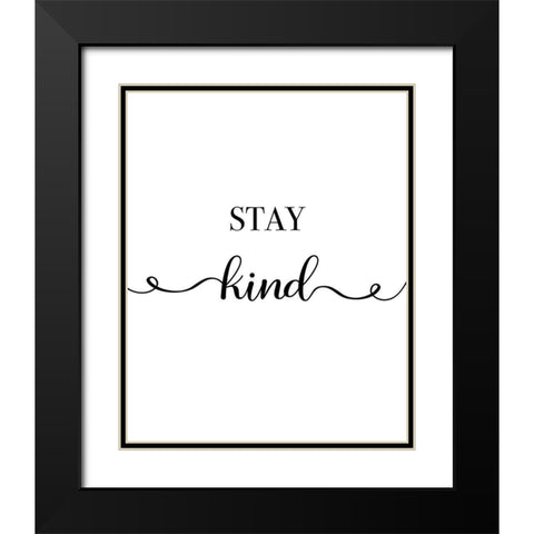 Stay Kind Black Modern Wood Framed Art Print with Double Matting by CAD Designs