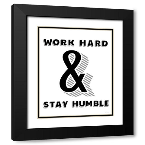 Work Hard And Stay Humble Black Modern Wood Framed Art Print with Double Matting by Carpentieri, Natalie