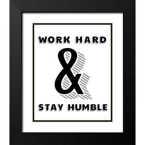 Work Hard And Stay Humble Black Modern Wood Framed Art Print with Double Matting by Carpentieri, Natalie