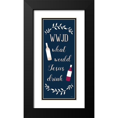 What Would Jesus Drink Black Modern Wood Framed Art Print with Double Matting by Carpentieri, Natalie