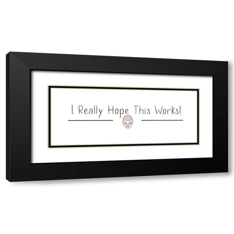 I Really Hope Black Modern Wood Framed Art Print with Double Matting by Jill, Susan