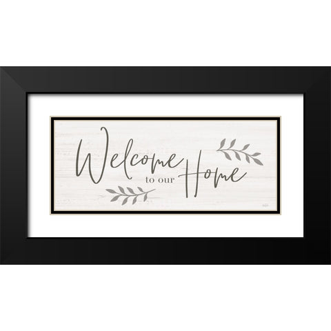 Welcome to Our Home Black Modern Wood Framed Art Print with Double Matting by Carpentieri, Natalie