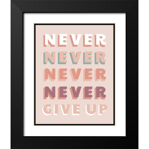 Never Give Up Black Modern Wood Framed Art Print with Double Matting by CAD Designs