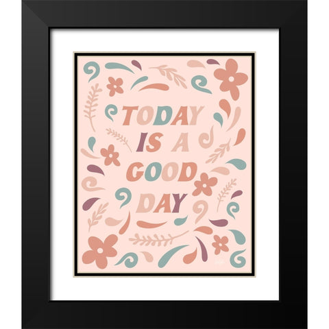 Today is a Good Day Black Modern Wood Framed Art Print with Double Matting by Carpentieri, Natalie
