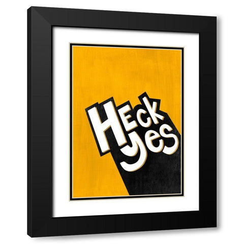 Heck Yes  Black Modern Wood Framed Art Print with Double Matting by Leonard, Sarah