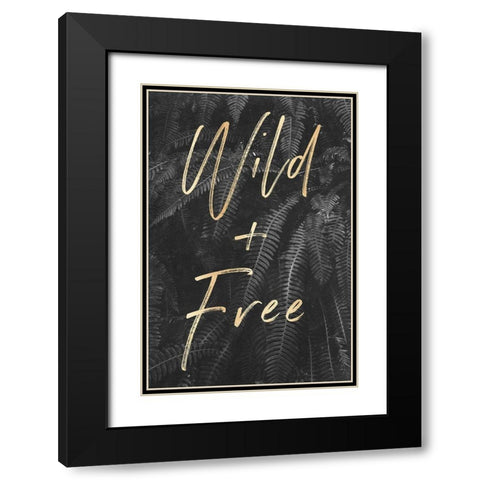 Wild and Free Quote Gray Ferns Black Modern Wood Framed Art Print with Double Matting by Nature Magick