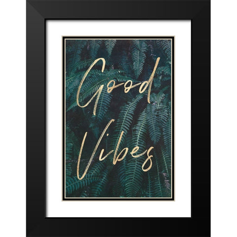 Good Vibes Greenery Ferns Gold Quote Portrait Black Modern Wood Framed Art Print with Double Matting by Nature Magick