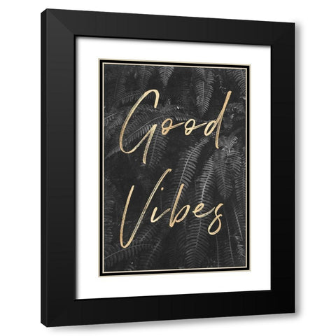 Good Vibes Gray Ferns Gold Quote Portrait Black Modern Wood Framed Art Print with Double Matting by Nature Magick