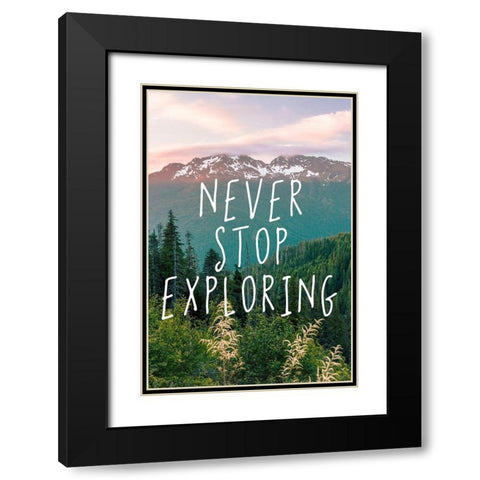 Never Stop Exploring Adventure Quote Black Modern Wood Framed Art Print with Double Matting by Nature Magick
