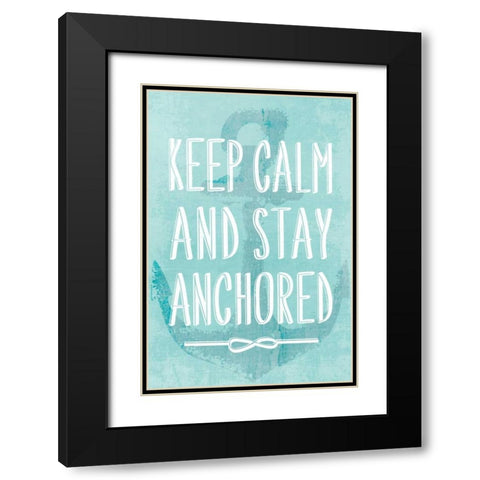 Keep Calm and Stay Anchored Black Modern Wood Framed Art Print with Double Matting by PI Galerie