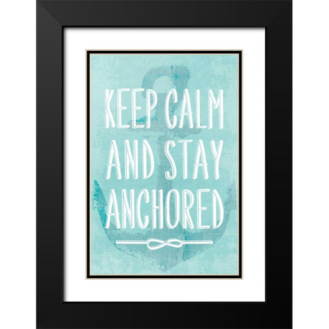Keep Calm and Stay Anchored Black Modern Wood Framed Art Print with Double Matting by PI Galerie