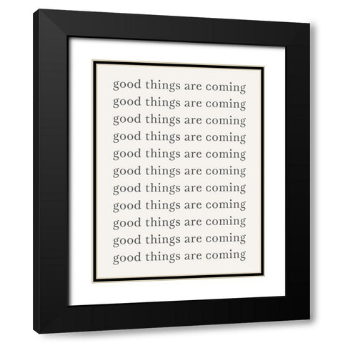Good Things are Coming  Black Modern Wood Framed Art Print with Double Matting by PI Studio