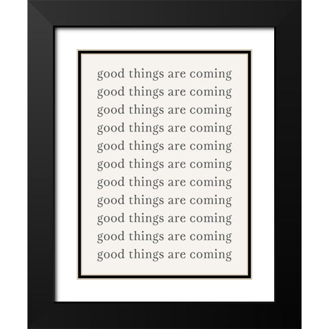 Good Things are Coming  Black Modern Wood Framed Art Print with Double Matting by PI Studio