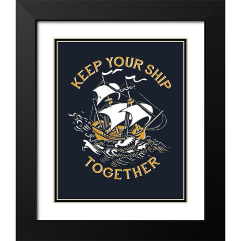 Keep Your Ship Together Black Modern Wood Framed Art Print with Double Matting by Buxton, Michael