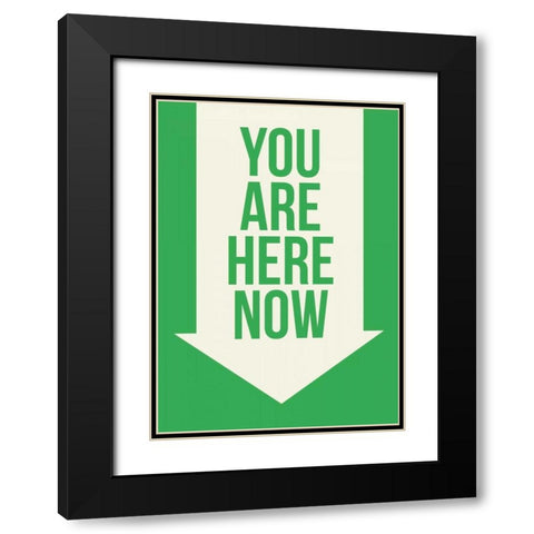 You Are Here Now Black Modern Wood Framed Art Print with Double Matting by GraphINC