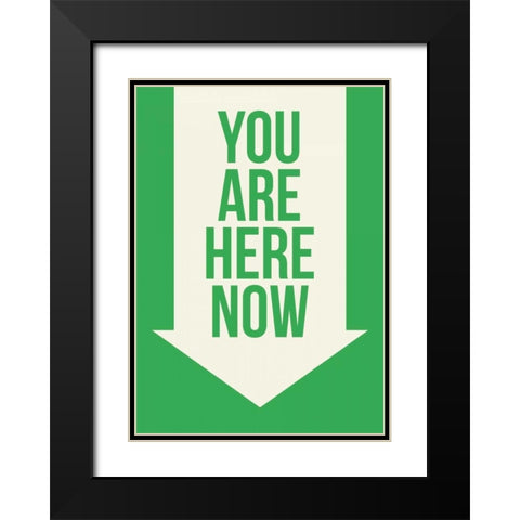 You Are Here Now Black Modern Wood Framed Art Print with Double Matting by GraphINC