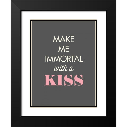 Make Me Immortal Black Modern Wood Framed Art Print with Double Matting by GraphINC