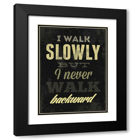 I Walk Slowly Black Modern Wood Framed Art Print with Double Matting by GraphINC