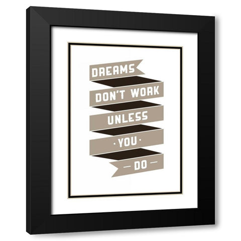 Dreams Donaâ‚¬â„¢t work Black Modern Wood Framed Art Print with Double Matting by GraphINC