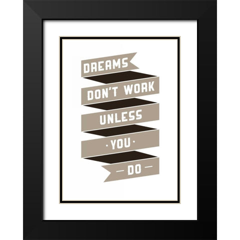 Dreams Donaâ‚¬â„¢t work Black Modern Wood Framed Art Print with Double Matting by GraphINC