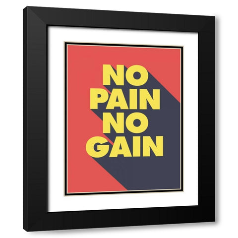 No Pain No Gain Black Modern Wood Framed Art Print with Double Matting by GraphINC