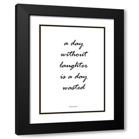 Without Laughter Black Modern Wood Framed Art Print with Double Matting by Design Fabrikken