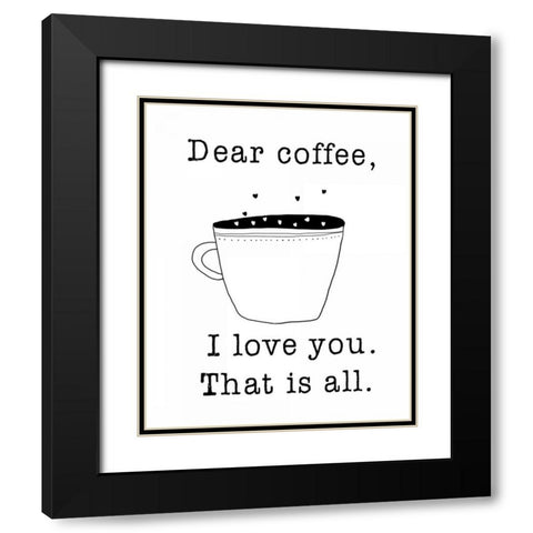 Dear Coffee Black Modern Wood Framed Art Print with Double Matting by Weiss, Jan