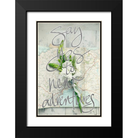 Say Yes To New Adventures (silver) Black Modern Wood Framed Art Print with Double Matting by Gardner, Sarah