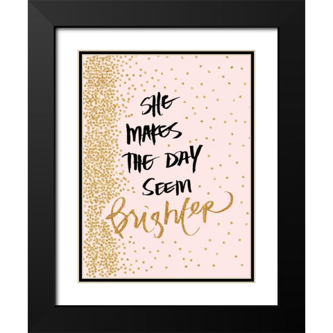 She Makes The Day Seem Brighter Black Modern Wood Framed Art Print with Double Matting by Studio, Sd Graphics