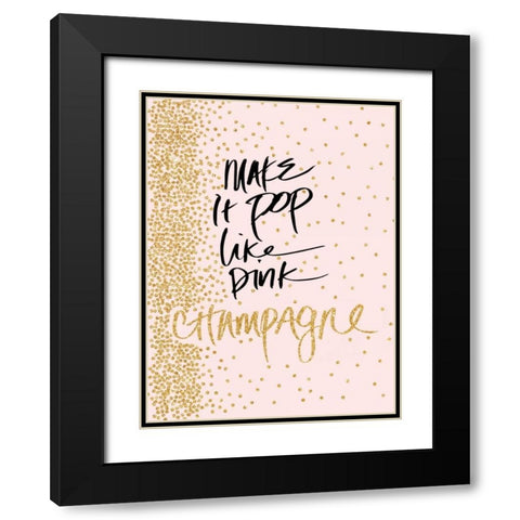 Make it Pop like Pink Champagne Black Modern Wood Framed Art Print with Double Matting by Studio, Sd Graphics