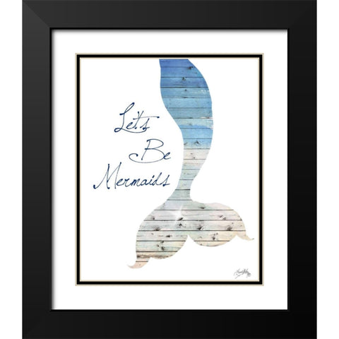 Lets Be Mermaids Black Modern Wood Framed Art Print with Double Matting by Medley, Elizabeth