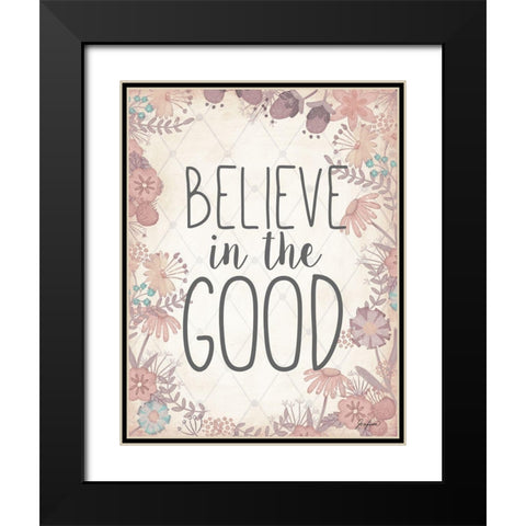 Believe In The Good Black Modern Wood Framed Art Print with Double Matting by Josefina