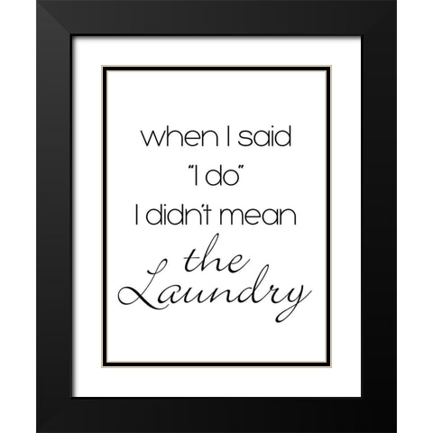 Didnt Mean The Laundry Black Modern Wood Framed Art Print with Double Matting by SD Graphics Studio