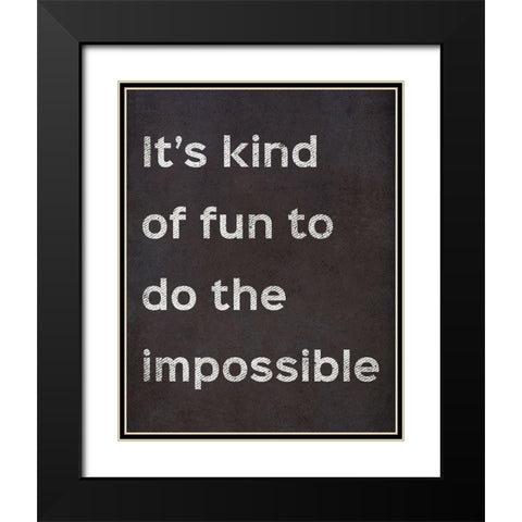 Its Kind Of Fun To Do The Impossible Black Modern Wood Framed Art Print with Double Matting by SD Graphics Studio