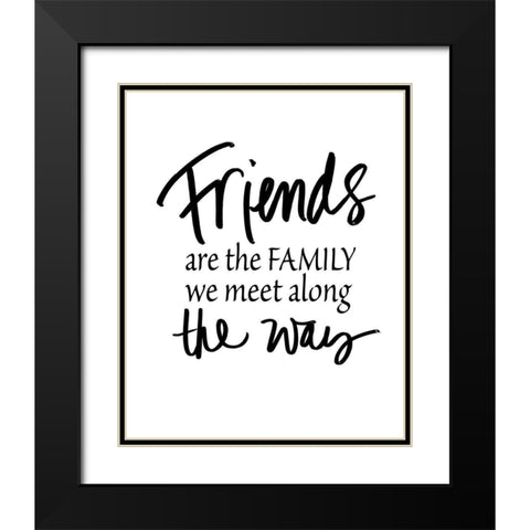 Friends Are Family Black Modern Wood Framed Art Print with Double Matting by SD Graphics Studio