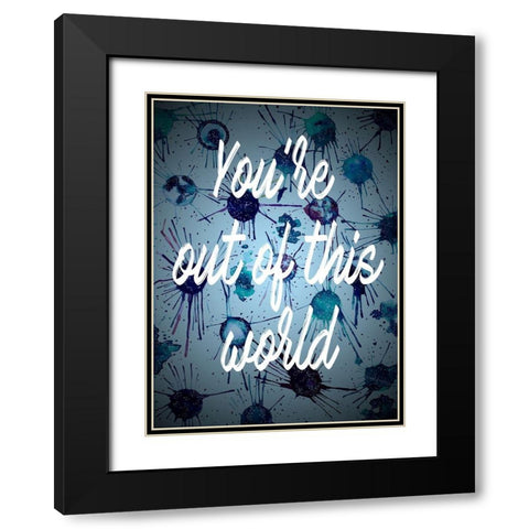 Youre Out Of This World Black Modern Wood Framed Art Print with Double Matting by Bucheli, Amaya